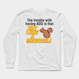 ADD Squirrel Long Sleeve T-Shirt